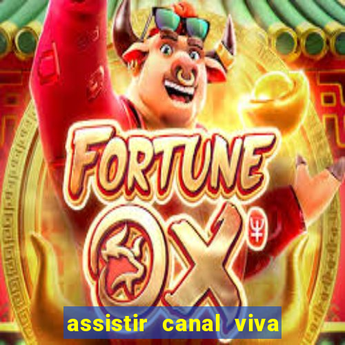 assistir canal viva online gratis